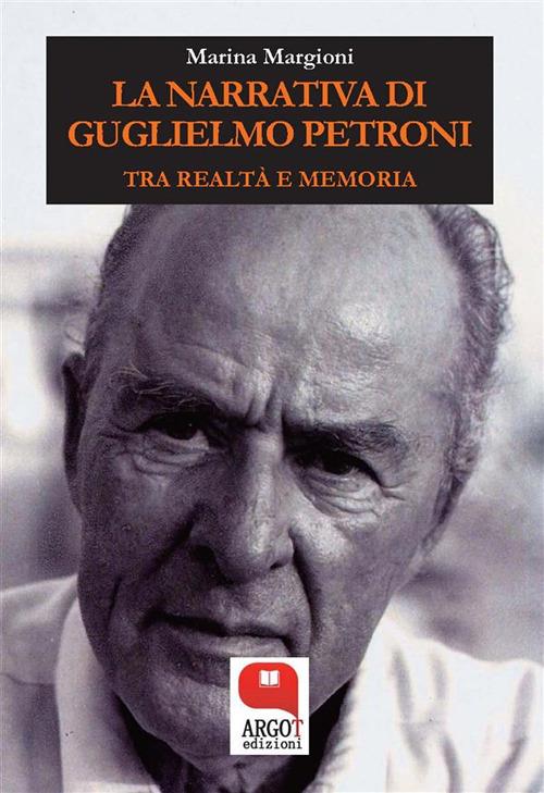 La narrativa di Guglielmo Petroni. Tra realtà e memoria - Marina Margioni - ebook