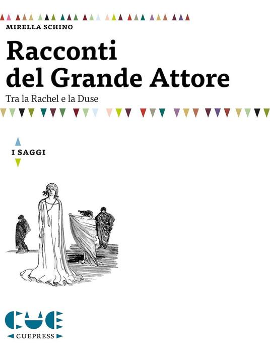 Racconti del grande attore. Tra la Rachel e la Duse - Mirella Schino - copertina