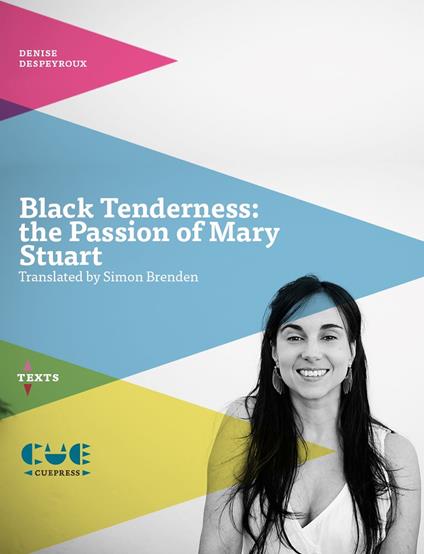 Black Tenderness: The Passion of Mary Stuart - Denise Despeyroux - copertina