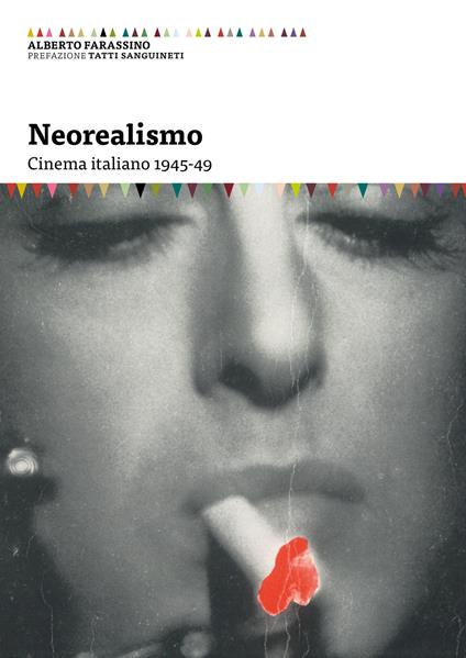 Neorealismo. Cinema italiano 1945-49 - Alberto Farassino - copertina