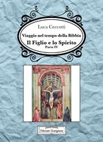 Viaggio nel tempo della Bibbia. Vol. 4: figlio e lo spirito, Il.