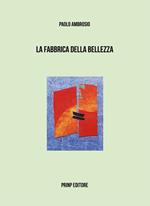 La fabbrica della bellezza. Ediz. italiana e francese