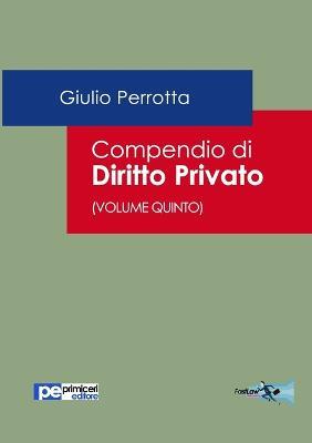 Compendio di diritto privato. Vol. 5 - Giulio Perrotta - copertina