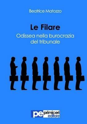 Le filare. Odissea nella burocrazia del tribunale - Beatrice Matozzo - copertina