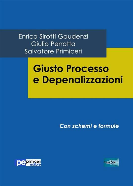 Giusto processo e depenalizzazioni - Giulio Perrotta,Salvatore Primiceri,Enrico Sirotti Gaudenzi - ebook