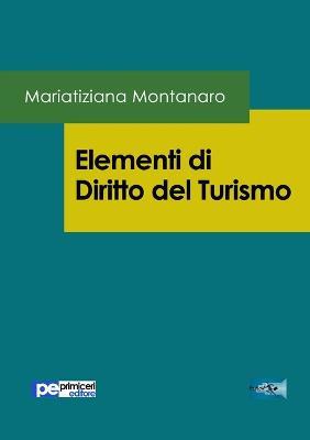 Elementi di diritto del turismo - Mariatiziana Montanaro - copertina