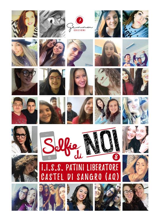 Selfie di noi. Vol. 8: I.I.S.S. Patini Liberatore Castel di Sangro (AQ) - copertina