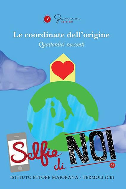 Selfie di noi. Vol. 29: Istituto «Ettore Majorana» Termoli (CB). Le coordinate dell'origine. - copertina