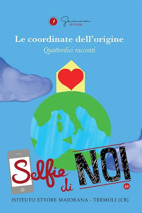 Selfie di noi. Vol. 29: Istituto «Ettore Majorana» Termoli (CB). Le coordinate dell'origine. - copertina