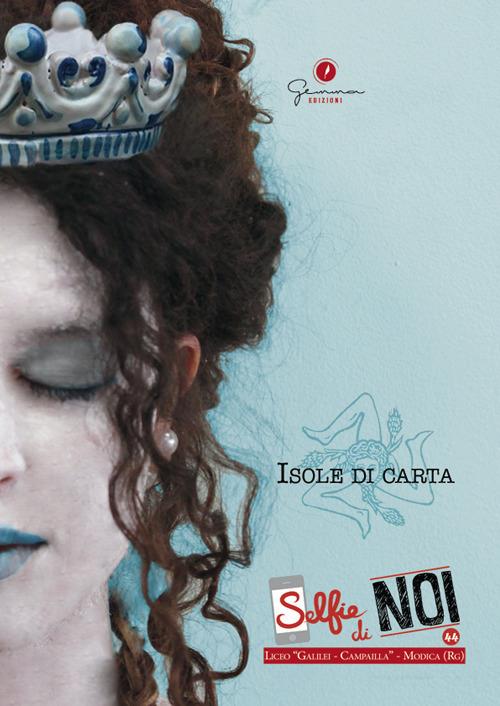 Selfie di noi. Vol. 44: Isole di carta. Liceo Galilei-Campailla Modica (Ragusa). - copertina