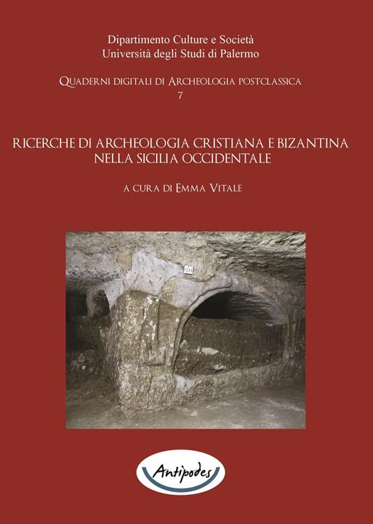 Ricerche di archeologia cristiana e bizantina nella Sicilia occidentale - Giuseppe Falzone,Fortunatina Vaccaro,Emma Vitale - ebook
