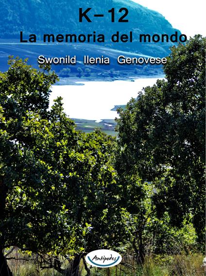 K-12. La memoria del mondo - Swonild Ilenia Genovese - copertina