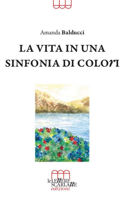 La vita in una sinfonia di colori - Amanda Balducci - copertina