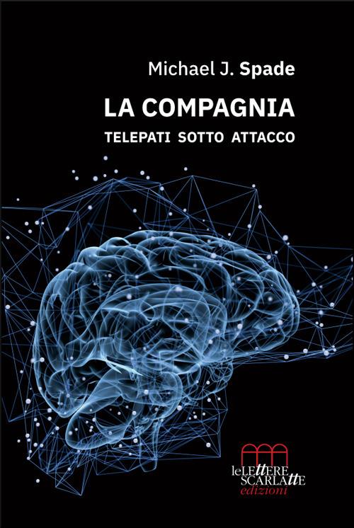 La Compagnia. Telepati sotto attacco - Michael J. Spade - copertina