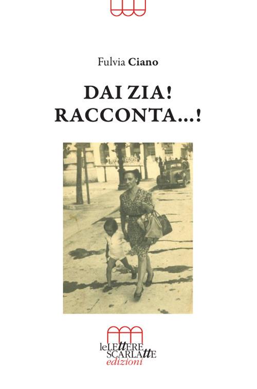 Dai zia! Racconta...! - Fulvia Ciano - copertina