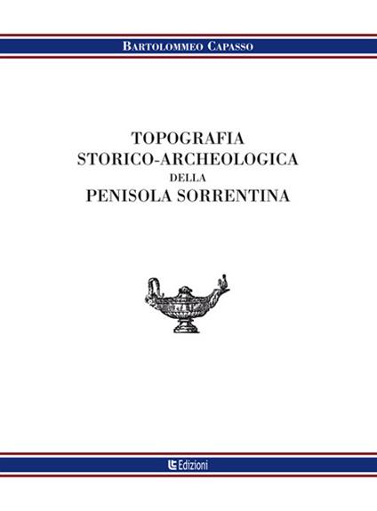 Topografia storico-archeologica della penisola sorrentina - Bartolomeo Capasso - copertina