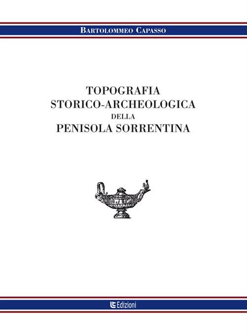 Topografia storico-archeologica della penisola sorrentina - Bartolomeo Capasso - copertina