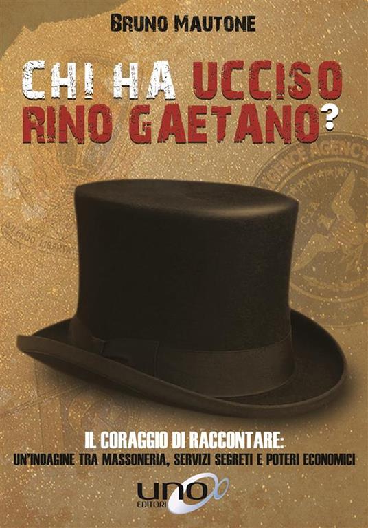 Chi ha ucciso Rino Gaetano? Il coraggio di raccontare: un'indagine tra massoneria, servizi segreti e poteri economici - Bruno Mautone - ebook