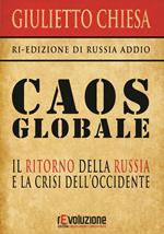 Caos globale. Il ritorno della Russia e la crisi dell'Occidente