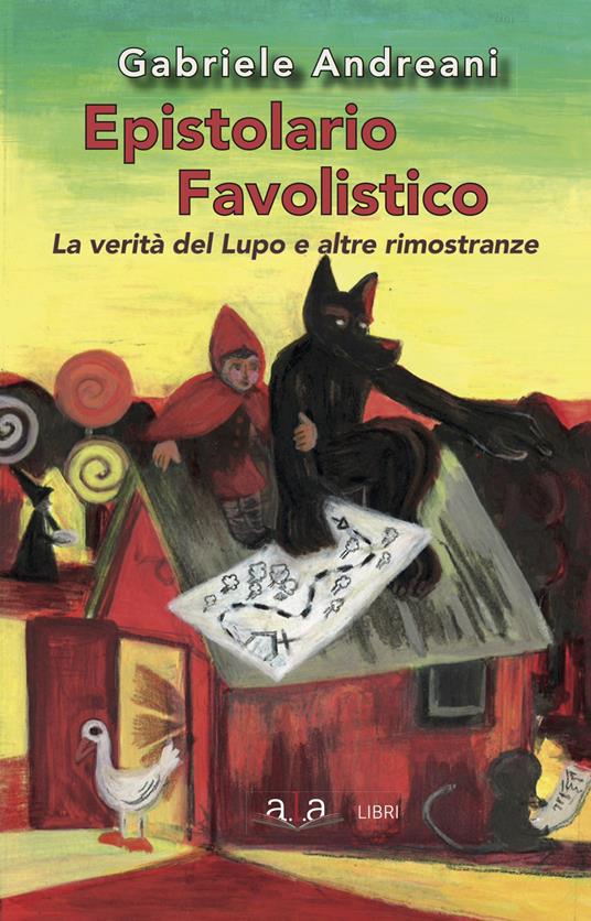 Epistolario favolistico. La verità del lupo e altre rimostranze - Gabriele Andreani - copertina