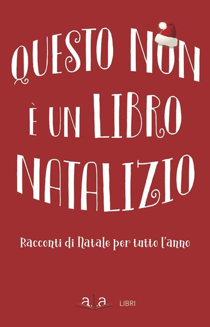 Questo non è un libro natalizio. Racconti per tutto l'anno - copertina