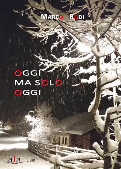 Oggi ma solo oggi - Marco Rodi - ebook