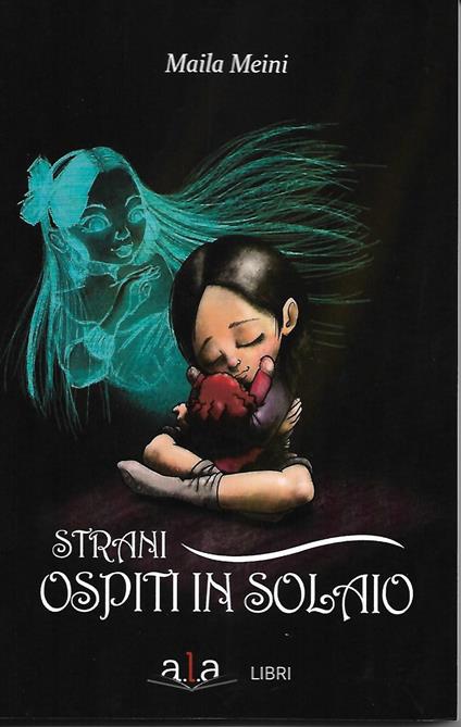 Strani ospiti in solaio - Maila Meini - copertina