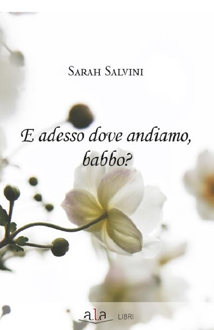 E adesso dove andiamo, babbo? - Sarah Salvini - copertina