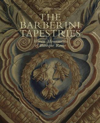 The Barberini tapestries. Woven monuments of Baroque Rome - James Gordon Harper - copertina