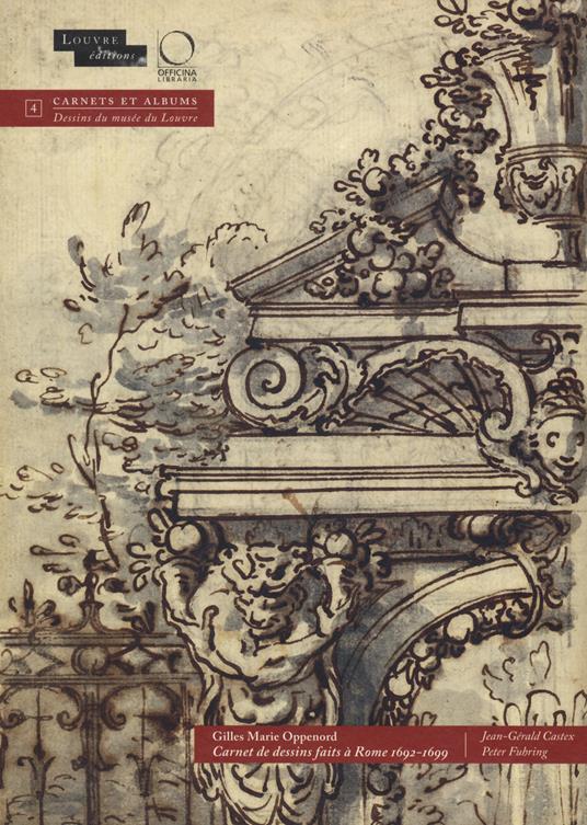 Gilles Marie Oppenord. Carnet de dessins fait à Rome 1692-1699. Ediz. illustrata - copertina