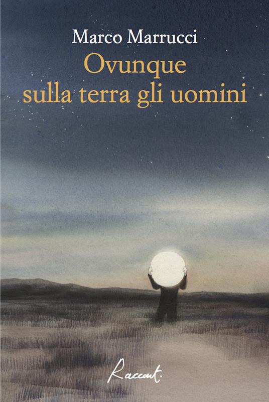 Ovunque sulla terra gli uomini - Marco Marrucci - ebook