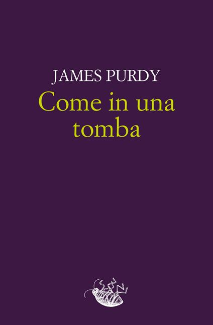 Come in una tomba - James Purdy,Maria Pia Tosti Croce - ebook