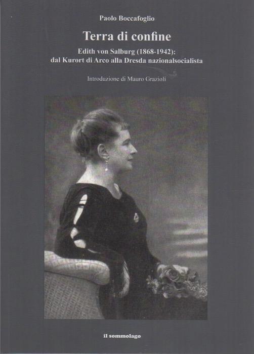 Terra di confine. Edith von Salburg (1868-1942): dal Kurort di Arco alla Dresda nazionalsocialista
