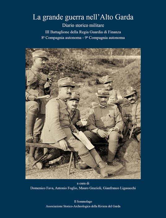 La grande guerra nell'Alto Garda. Diario storico militare. III Battaglione della Regia Guardia di Finanza, 8ª Compagnia autonoma, 9ª Compagnia autonoma - copertina