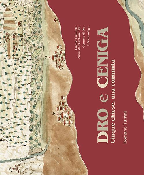 Dro e Ceniga, cinque chiese, una comunità - Romano Turrini - copertina