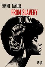 From slavery to jazz. Ediz. italiana e inglese
