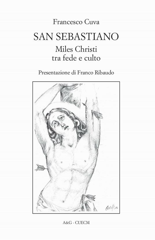 San Sebastiano. Miles Christi tra fede e culto - Francesco Cuva - copertina