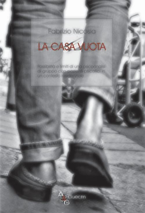 La casa vuota. Possibilità e limiti di una psicoanalisi di gruppo con pazienti psicotici in un contesto residenziale - Fabrizio Nicosia - copertina