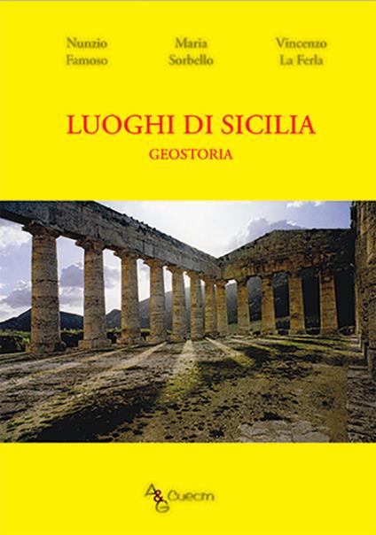 Luoghi di Sicilia. Geostoria - Nunzio Famoso,Maria Sorbello,Vincenzo La Ferla - copertina