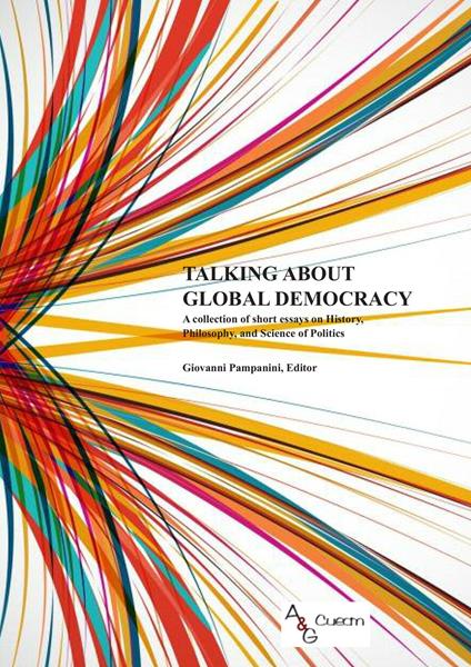 Talking about global democracy. A collection of short essays on History, Philosophy, and Science of Politics - copertina