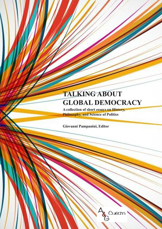 Talking about global democracy. A collection of short essays on History, Philosophy, and Science of Politics - copertina