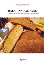 Dal grano al pane. Caratteristiche organolettiche e qualitative