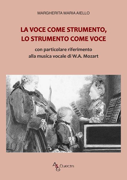 La voce come strumento, lo strumento come voce. Con particolare riferimento alla musica vocale di W.A. Mozart - Margherita Maria Aiello - copertina
