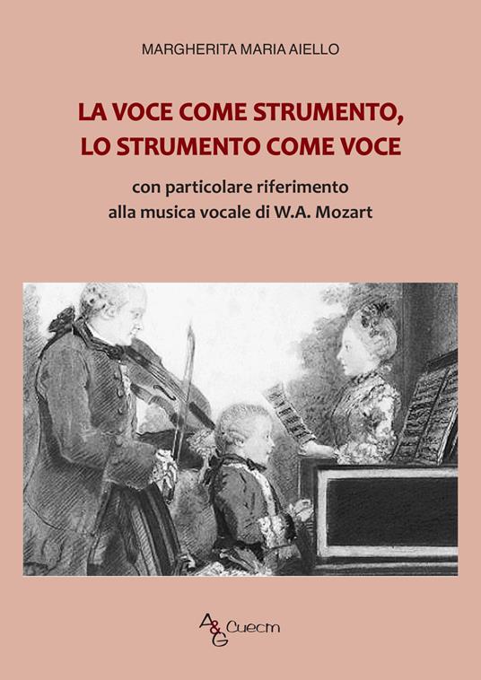 La voce come strumento, lo strumento come voce. Con particolare riferimento alla musica vocale di W.A. Mozart - Margherita Maria Aiello - copertina