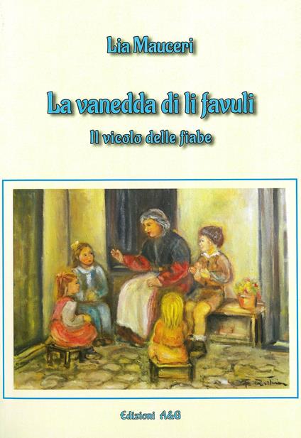 La vadedda di li favuli. Il vicolo delle fiabe - Lia Mauceri - copertina