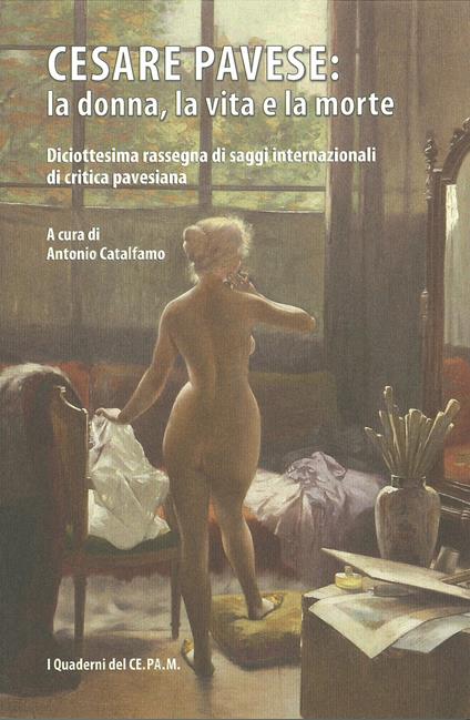 Cesare Pavese: la donna, la vita e la morte. Diciottesima rassegna di saggi internazionali di critica pavesiana - copertina