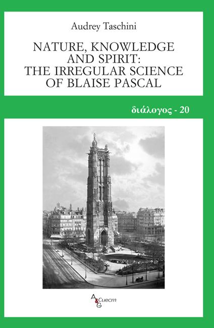 Nature, knowledge and spirit: the irregular science of Blaise Pascal - Audrey Taschini - copertina