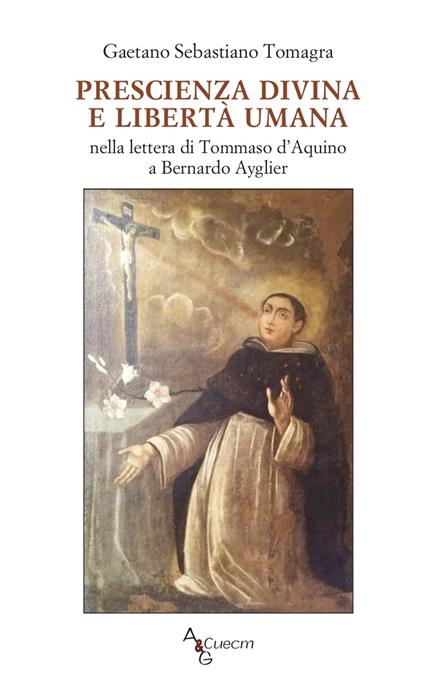 Prescienza divina e libertà umana nella lettera di Tommaso D'Aquino a Bernardo Ayglier - Gaetano Sebastiano Tomagra - copertina