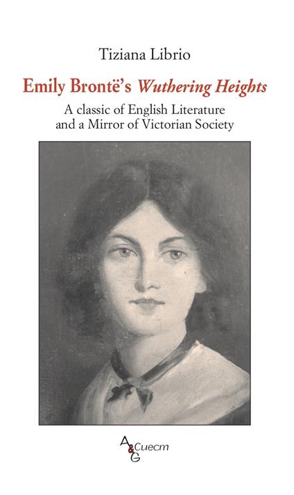 Emily Brontë's Wuthering Heights. A classic of English literature and a mirror of Victorian society - Tiziana Librio - copertina