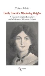 Emily Brontë's Wuthering Heights. A classic of English literature and a mirror of Victorian society